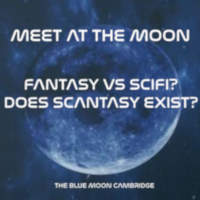 Meet at the Moon, Science Fiction Vs Fantasy or Does Scantasy exist?